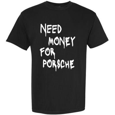 Need Money For Funny Sports Car Garment-Dyed Heavyweight T-Shirt