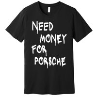 Need Money For Funny Sports Car Premium T-Shirt