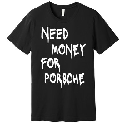 Need Money For Funny Sports Car Premium T-Shirt