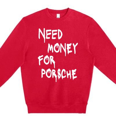 Need Money For Funny Sports Car Premium Crewneck Sweatshirt