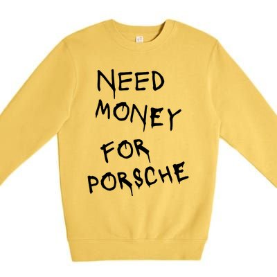 Need Money For Porsche Premium Crewneck Sweatshirt