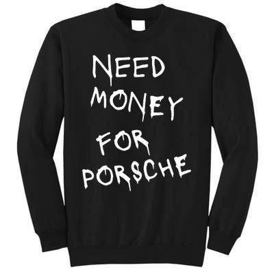 Need Money For Porsche Sweatshirt