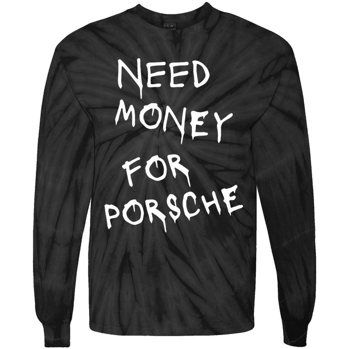 Need Money For Porsche Tie-Dye Long Sleeve Shirt