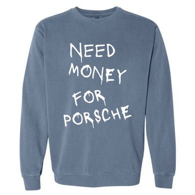 Need Money For Porsche Garment-Dyed Sweatshirt