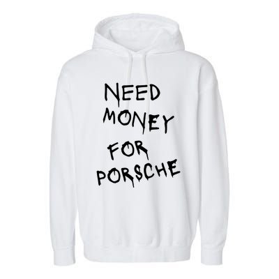 Need Money For Porsche Garment-Dyed Fleece Hoodie