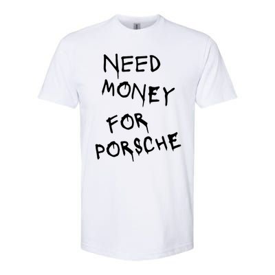 Need Money For Porsche Softstyle® CVC T-Shirt