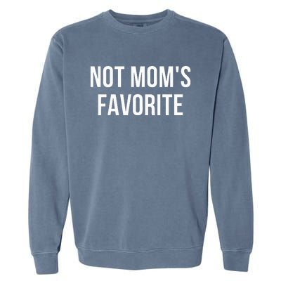 Not Mom's Favorite  Garment-Dyed Sweatshirt