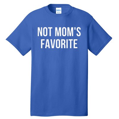 Not Mom's Favorite  Tall T-Shirt