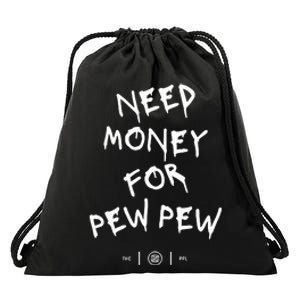 Need Money For Pew Pew Drawstring Bag