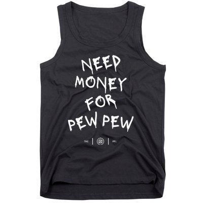 Need Money For Pew Pew Tank Top