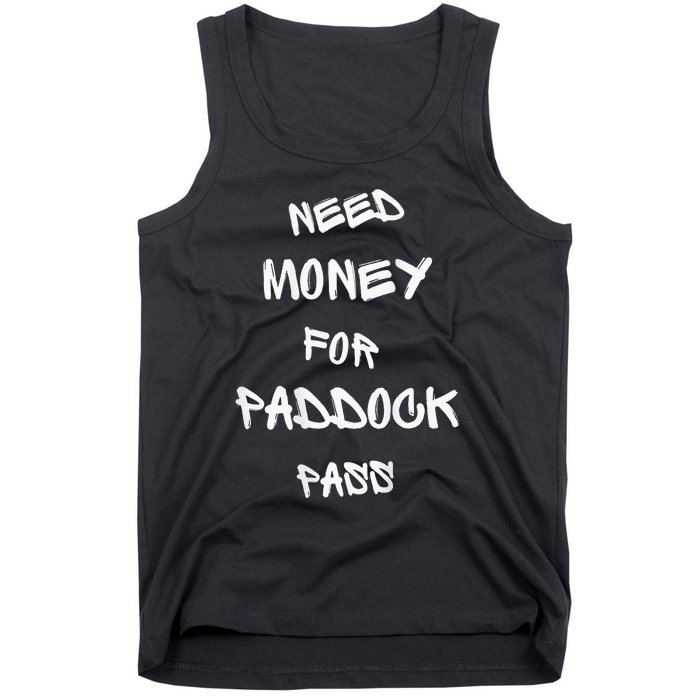 Need Money For Paddock Pass Tank Top