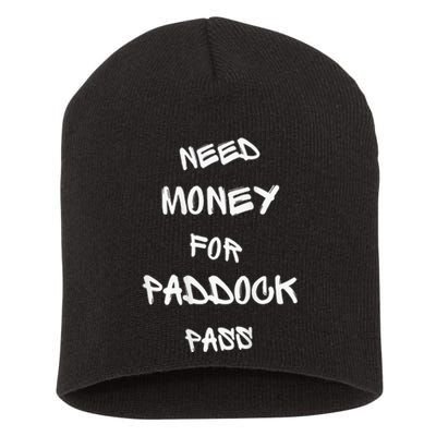 Need Money For Paddock Pass Short Acrylic Beanie