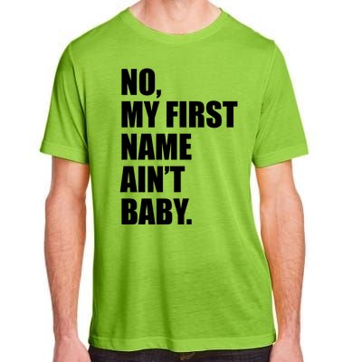 No My First Name Aint Baby Funny Adult ChromaSoft Performance T-Shirt