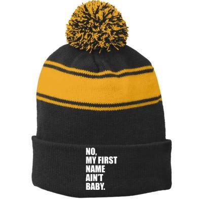 No My First Name Aint Baby Funny Stripe Pom Pom Beanie