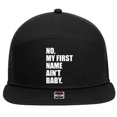 No My First Name Aint Baby Funny 7 Panel Mesh Trucker Snapback Hat