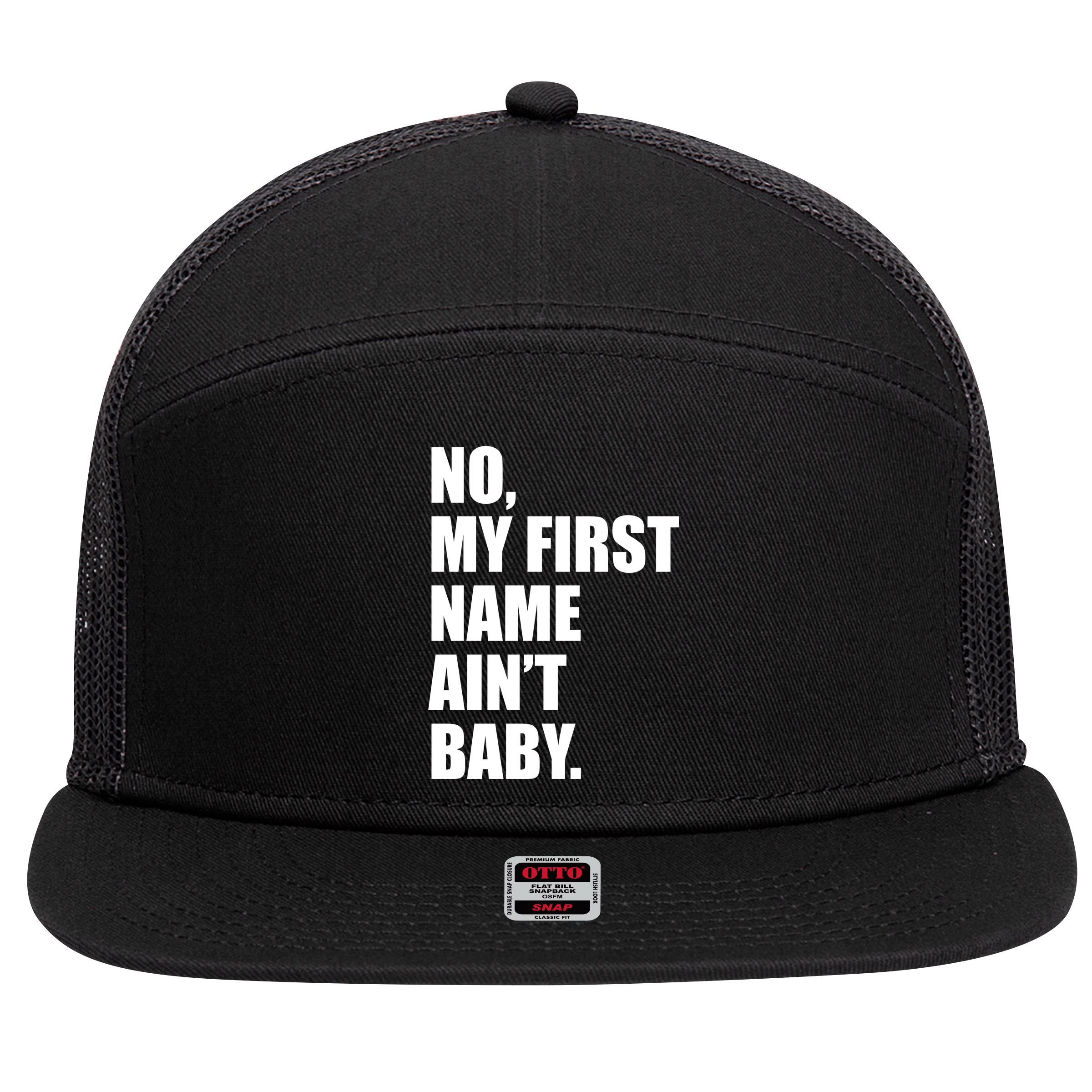 No My First Name Aint Baby Funny 7 Panel Mesh Trucker Snapback Hat
