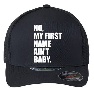 No My First Name Aint Baby Funny Flexfit Unipanel Trucker Cap