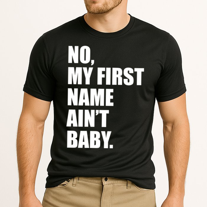 No My First Name Aint Baby Funny Performance Shirt