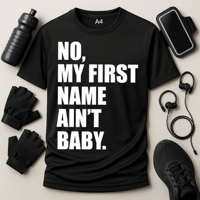 No My First Name Aint Baby Funny Performance Shirt