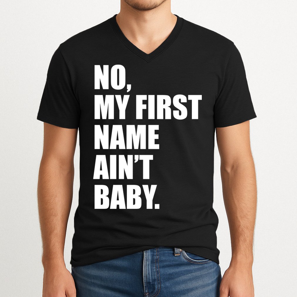 No My First Name Aint Baby Funny V-Neck T-Shirt