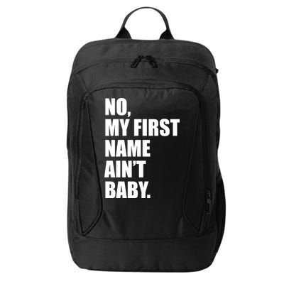 No My First Name Aint Baby Funny City Backpack