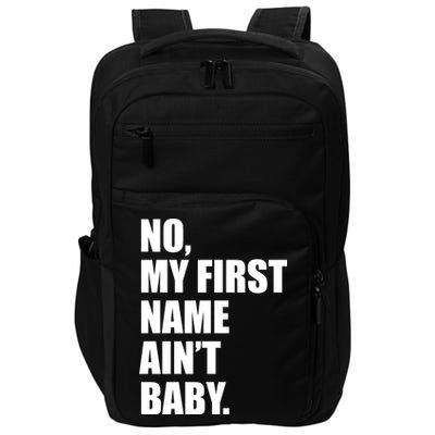 No My First Name Aint Baby Funny Impact Tech Backpack