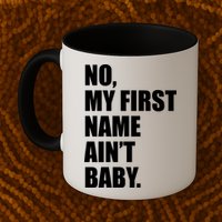 No My First Name Aint Baby Funny Mug