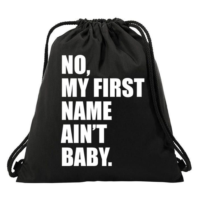 No My First Name Aint Baby Funny Drawstring Bag