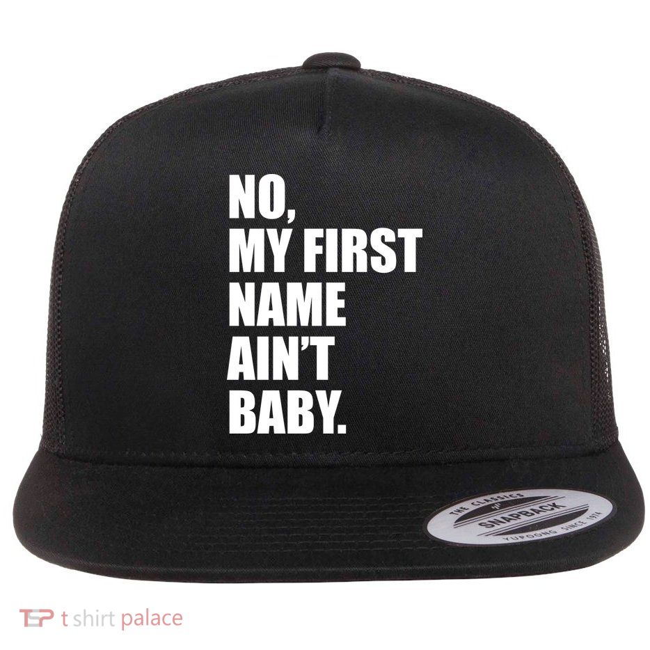 No My First Name Aint Baby Funny Flatbill Hat