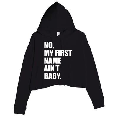 No My First Name Aint Baby Funny Crop Fleece Hoodie