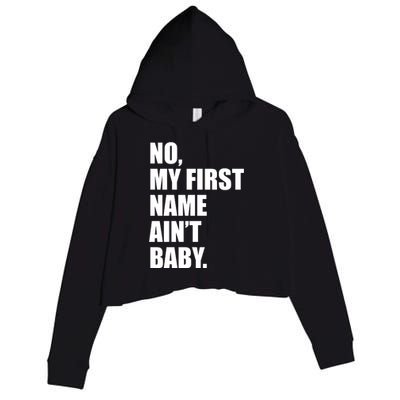 No My First Name Aint Baby Funny Crop Fleece Hoodie