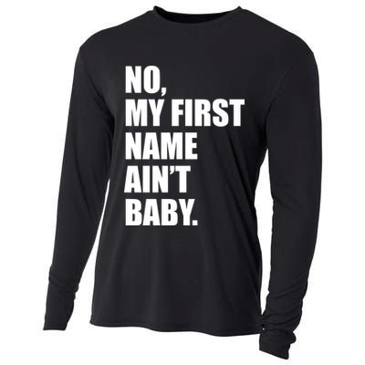 No My First Name Aint Baby Funny Cooling Performance Long Sleeve Crew