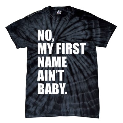 No My First Name Aint Baby Funny Tie-Dye T-Shirt