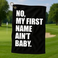 No My First Name Aint Baby Funny Golf Towel
