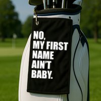 No My First Name Aint Baby Funny Golf Towel