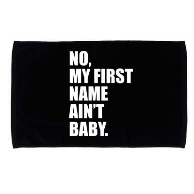 No My First Name Aint Baby Funny Microfiber Hand Towel