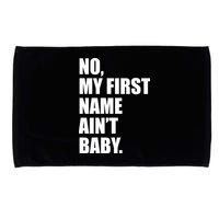 No My First Name Aint Baby Funny Microfiber Hand Towel