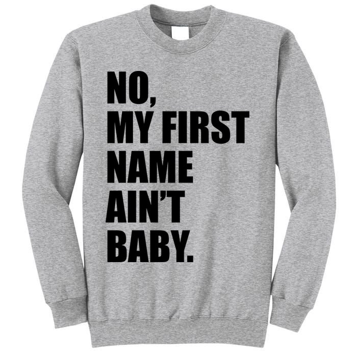 No My First Name Aint Baby Funny Sweatshirt