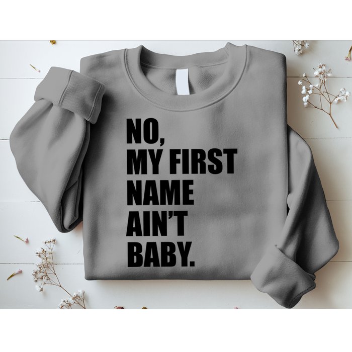 No My First Name Aint Baby Funny Sweatshirt
