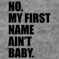 No My First Name Aint Baby Funny Sweatshirt