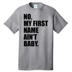 No My First Name Aint Baby Funny Tall T-Shirt