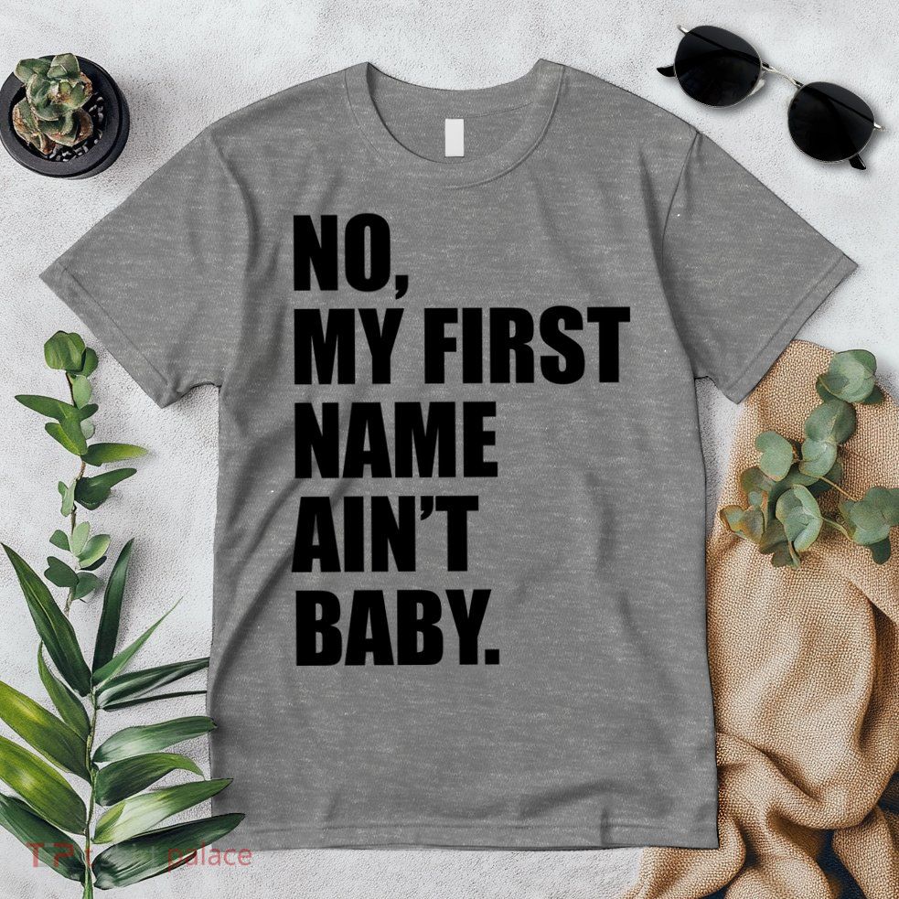 No My First Name Aint Baby Funny Premium T-Shirt