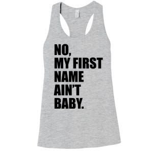 No My First Name Aint Baby Funny Women's Racerback Tank