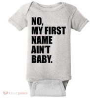 No My First Name Aint Baby Funny Baby Bodysuit