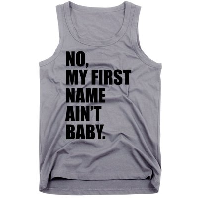 No My First Name Aint Baby Funny Tank Top