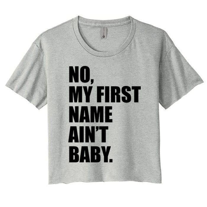 No My First Name Aint Baby Funny Crop Top