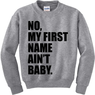 No My First Name Aint Baby Funny Kids Sweatshirt