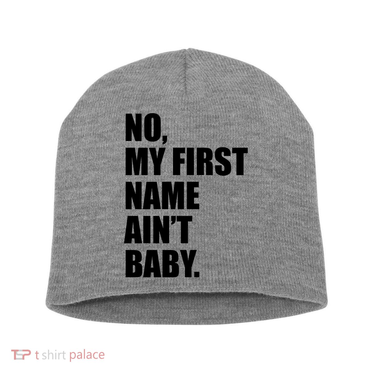 No My First Name Aint Baby Funny Short Acrylic Beanie