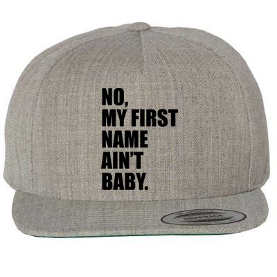 No My First Name Aint Baby Funny Wool Snapback Cap