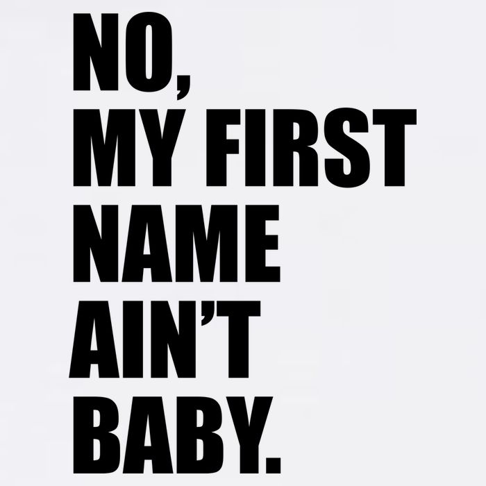 No My First Name Aint Baby Funny Garment-Dyed Sweatshirt